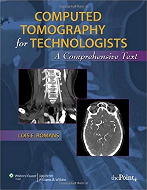 Computed Tomography for Technologists: A Comprehensive Text - 0781777518