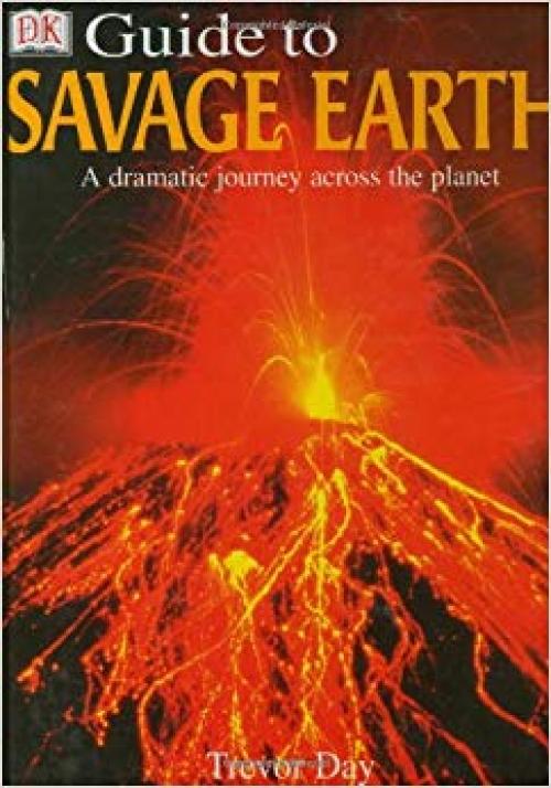 DK Guide to the Savage Earth - 0789479192