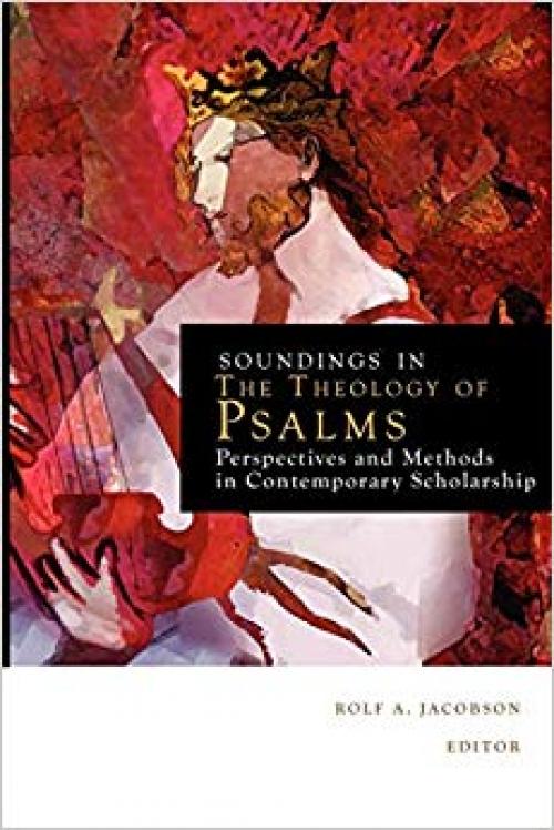 Soundings in the Theology of Psalms: Perspectives and Methods in Contemporary Scholarship (Theology and the Sciences) - 0800697391