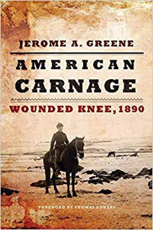 American Carnage: Wounded Knee, 1890 - 0806144483