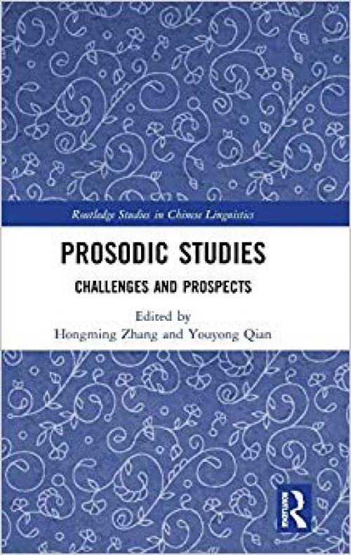 Prosodic Studies: Challenges and Prospects (Routledge Studies in Chinese Linguistics) - 0815380585