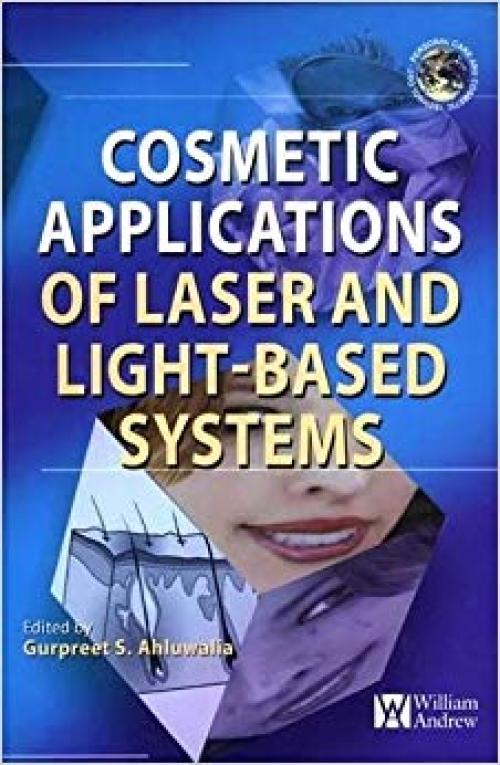 Cosmetics Applications of Laser and Light-Based Systems (Personal Care and Cosmetic Technology) - 0815515723