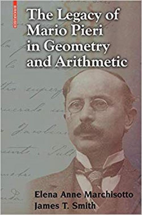 The Legacy of Mario Pieri in Geometry and Arithmetic - 0817632107