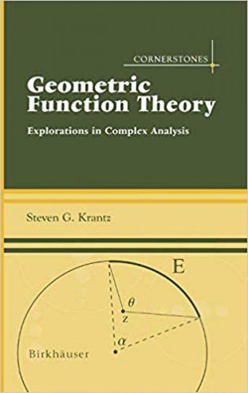 Geometric Function Theory: Explorations in Complex Analysis (Cornerstones) - 0817643397