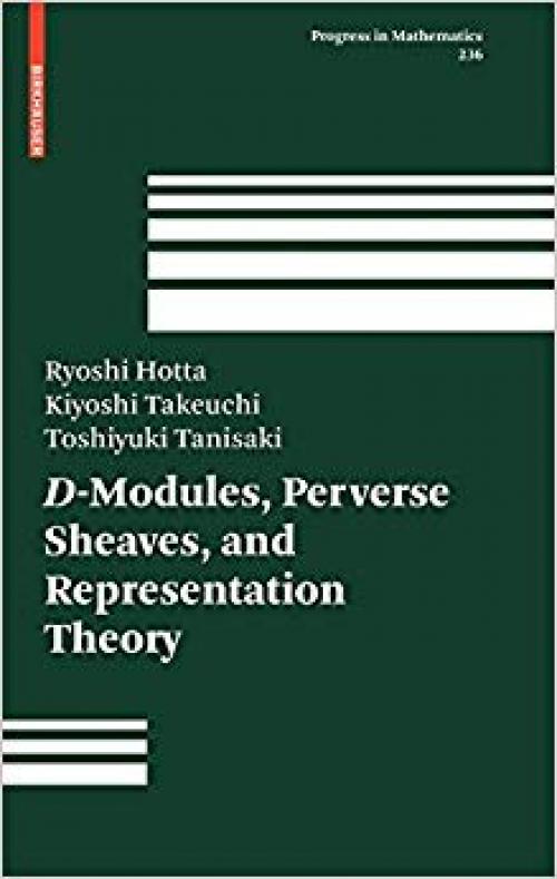 D-Modules, Perverse Sheaves, and Representation Theory (Progress in Mathematics) - 081764363X