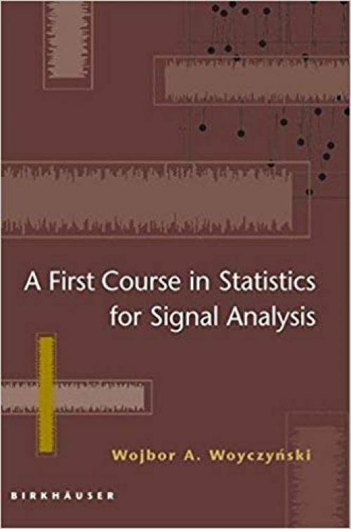 A First Course in Statistics for Signal Analysis - 0817643982