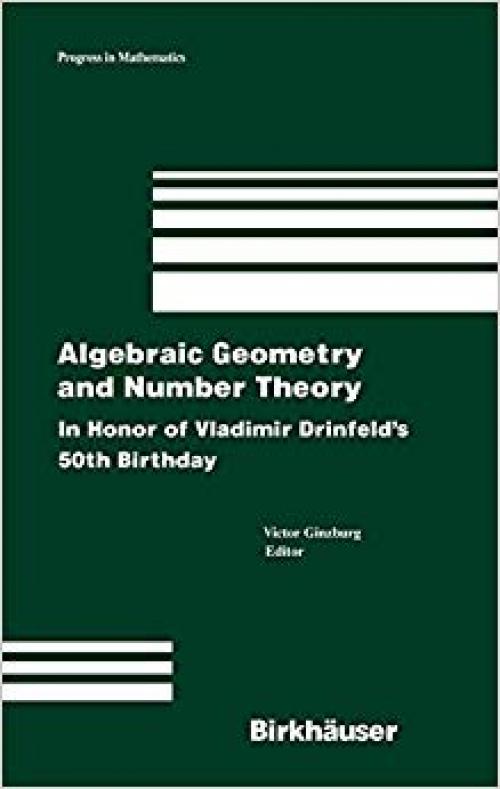 Algebraic Geometry and Number Theory: In Honor of Vladimir Drinfeld's 50th Birthday (Progress in Mathematics) - 0817644717