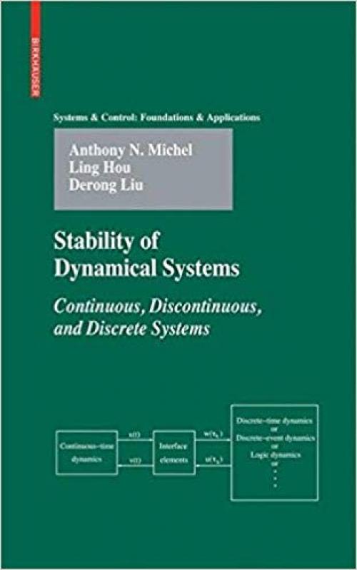 Stability of Dynamical Systems: Continuous, Discontinuous, and Discrete Systems (Systems & Control: Foundations & Applications) - 0817644865