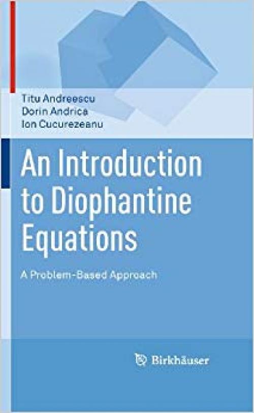 An Introduction to Diophantine Equations: A Problem-Based Approach - 0817645489