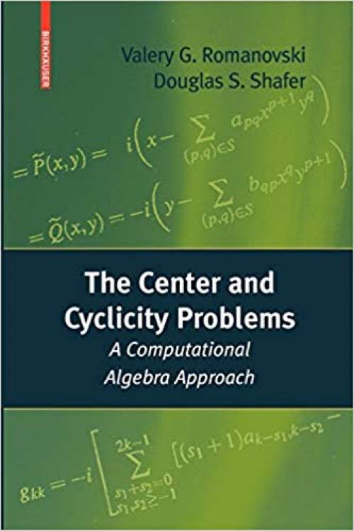 The Center and Cyclicity Problems: A Computational Algebra Approach - 0817647260