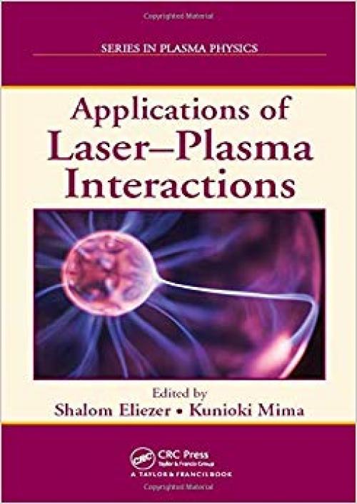 Applications of Laser-Plasma Interactions (Plasma Physics) - 0849376041