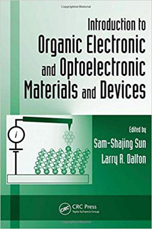 Introduction to Organic Electronic and Optoelectronic Materials and Devices (Optical Science and Engineering) - 0849392845