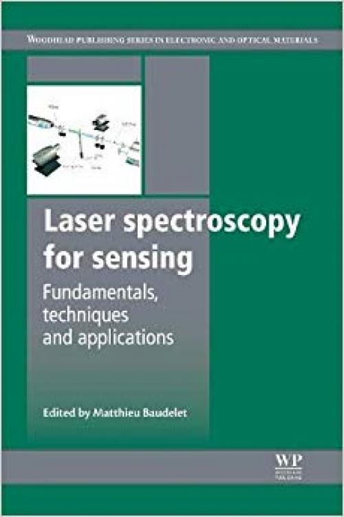 Laser Spectroscopy for Sensing: Fundamentals, Techniques and Applications (Woodhead Publishing Series in Electronic and Optical Materials) - 0857092731