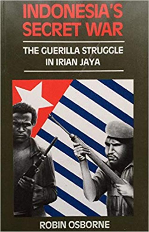 Indonesia's Secret War: The Guerilla Struggle in Irian Jaya - 0868615196