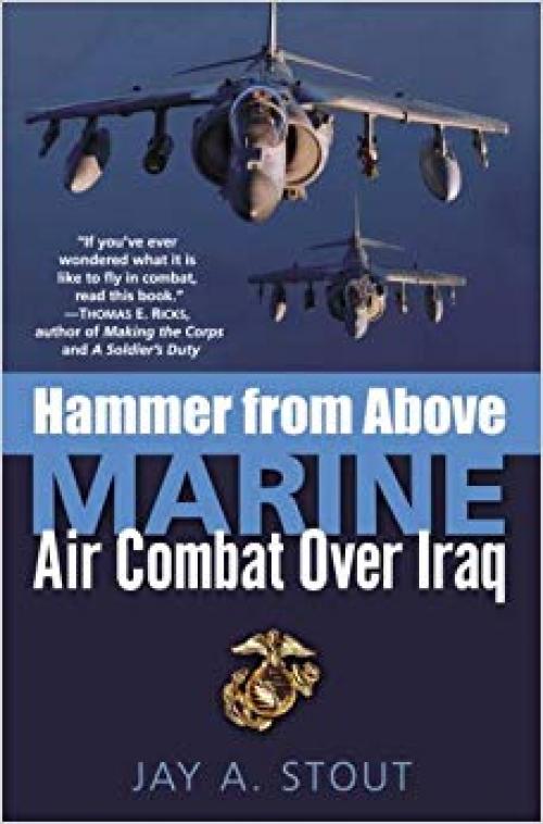 Hammer from Above: Marine Air Combat Over Iraq - 0891418652