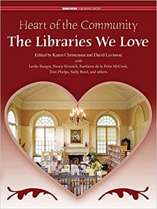 Heart of the Community: The Libraries We Love : Treasured Libraries of the United States and Canada - 0977015920