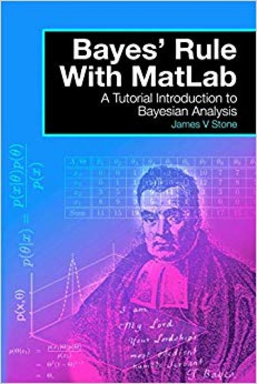 Bayes' Rule With MatLab: A Tutorial Introduction to Bayesian Analysis - 0993367909