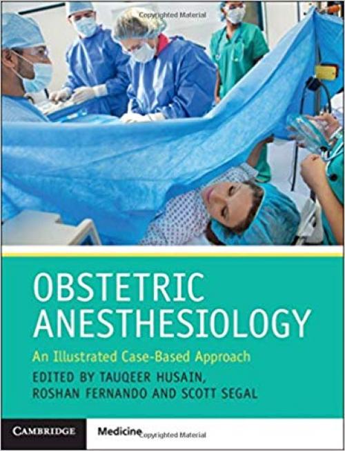 Obstetric Anesthesiology: An Illustrated Case-Based Approach - 1107095646