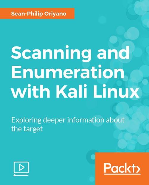 Oreilly - Scanning and Enumeration with Kali Linux - 9781788621052