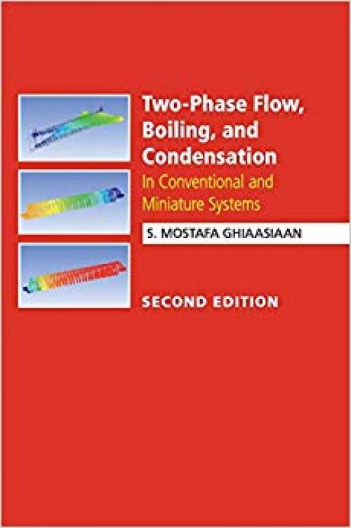 Two-Phase Flow, Boiling, and Condensation: In Conventional and Miniature Systems - 1107153301