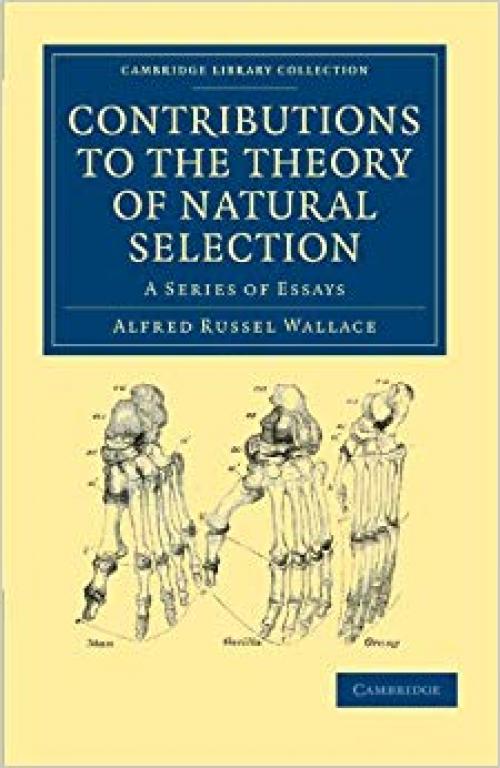 Contributions to the Theory of Natural Selection: A Series of Essays (Cambridge Library Collection - Darwin, Evolution and Genetics) - 1108001548