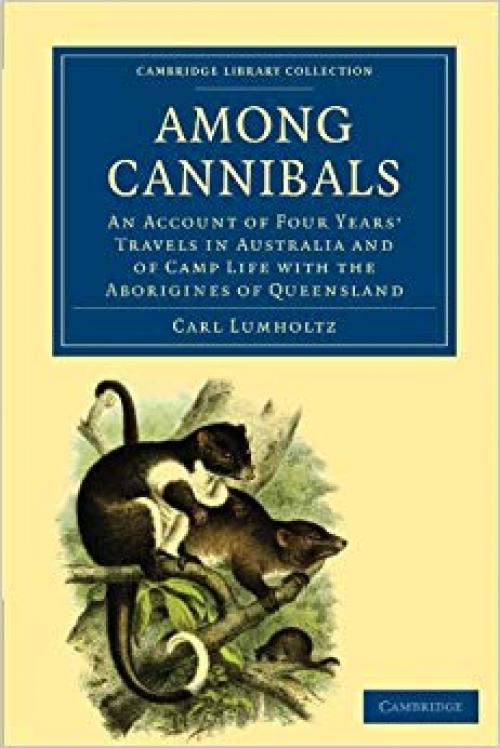 Among Cannibals: An Account of Four Years' Travels in Australia and of Camp Life with the Aborigines of Queensland (Cambridge Library Collection - Linguistics) - 1108006337