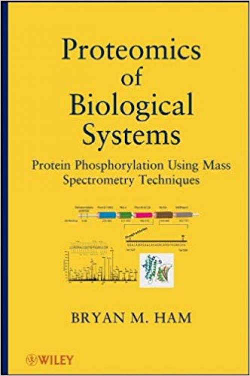 Proteomics of Biological Systems: Protein Phosphorylation Using Mass Spectrometry Techniques - 1118028961