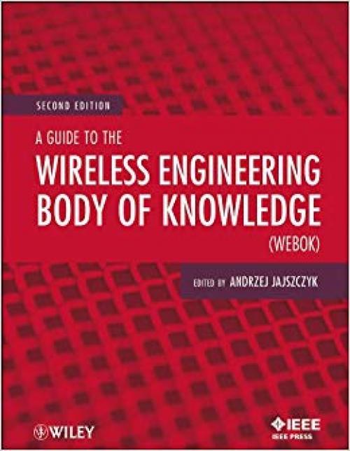 A Guide to the Wireless Engineering Body of Knowledge (WEBOK) - 1118343573