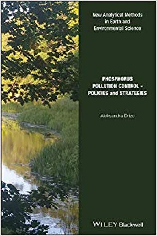 Phosphorus Pollution Control: Policies and Strategies (Analytical Methods in Earth and Environmental Science) - 111882542X