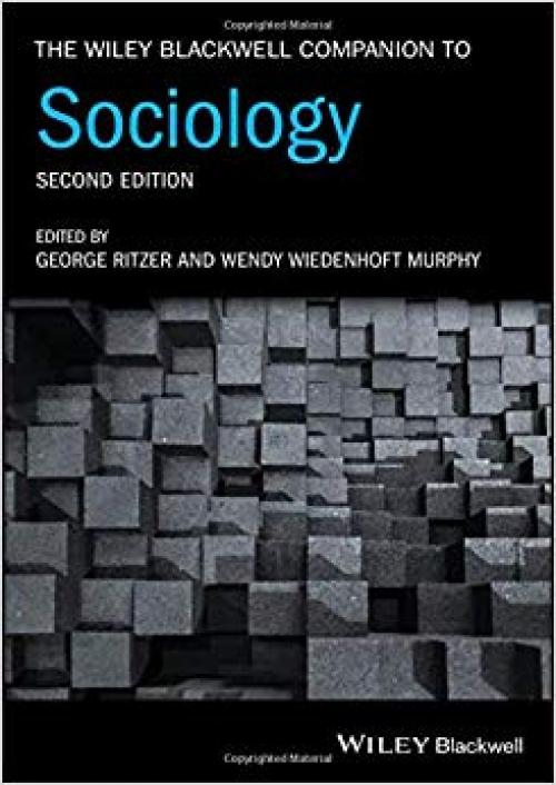 The Wiley Blackwell Companion to Sociology (Wiley Blackwell Companions to Sociology) - 1119429315