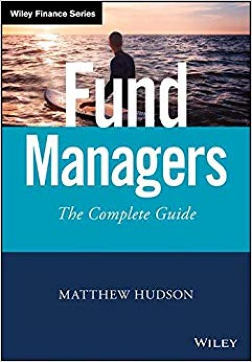 Fund Managers: The Complete Guide (Wiley Finance) - 1119515580