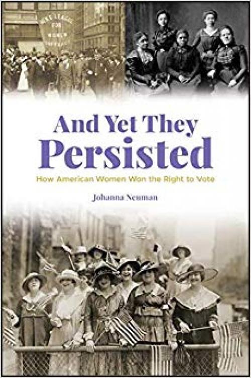 And Yet They Persisted: How American Women Won the Right to Vote - 1119530830