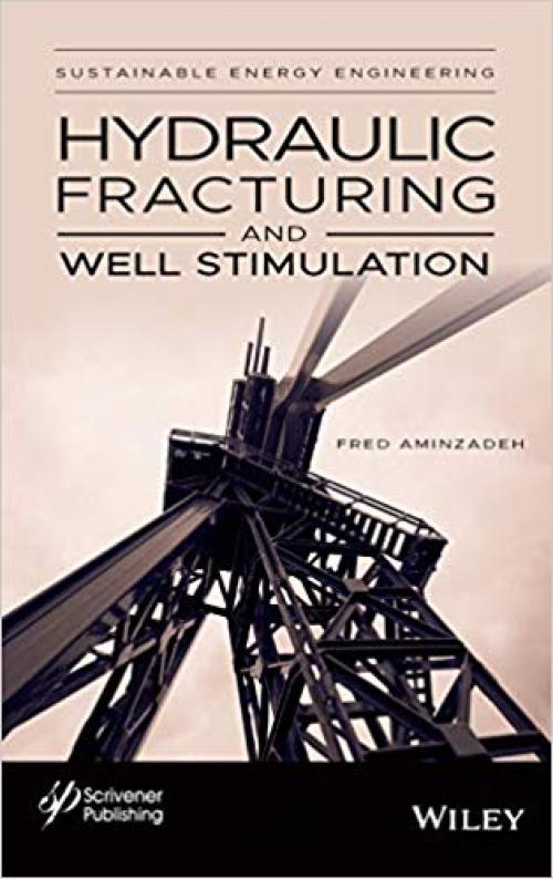 Hydraulic Fracturing and Well Stimulation (Sustainable Energy Engineering) - 1119555698