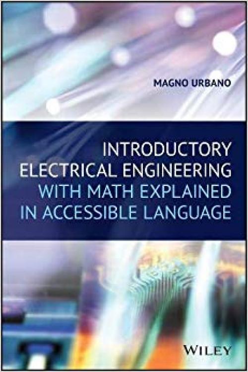Introductory Electrical Engineering With Math Explained in Accessible Language - 1119580188