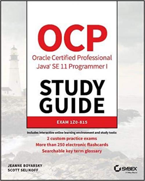 OCP Oracle Certified Professional Java SE 11 Programmer I Study Guide: Exam 1Z0-815 - 1119584701