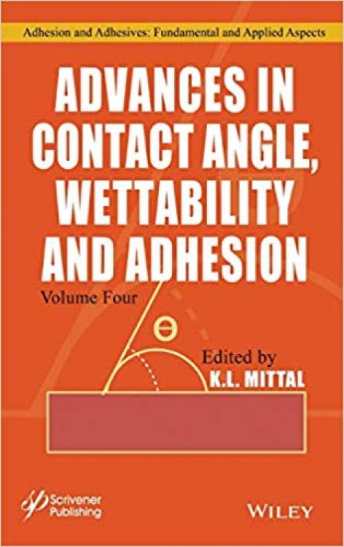 Advances in Contact Angle, Wettability and Adhesion (Adhesion and Adhesives: Fundamental and Applied Aspects) - 1119592542