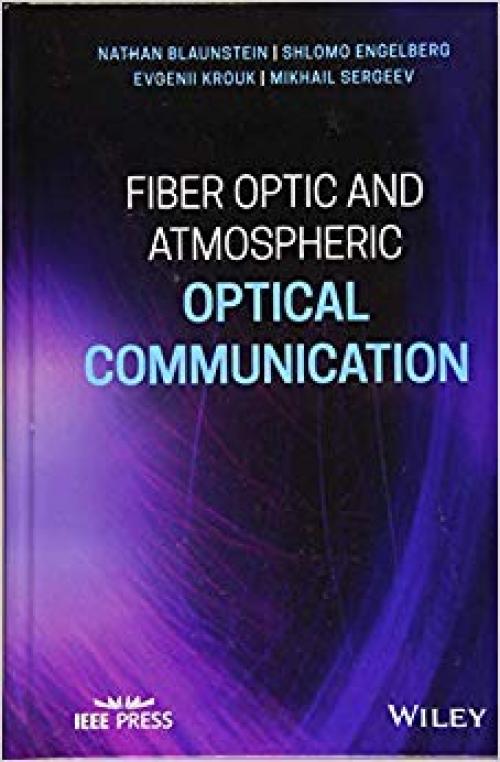 Fiber Optic and Atmospheric Optical Communication (Wiley - IEEE) - 1119601991