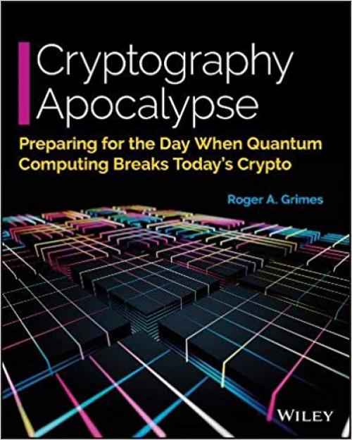 Cryptography Apocalypse: Preparing for the Day When Quantum Computing Breaks Today's Crypto - 1119618193