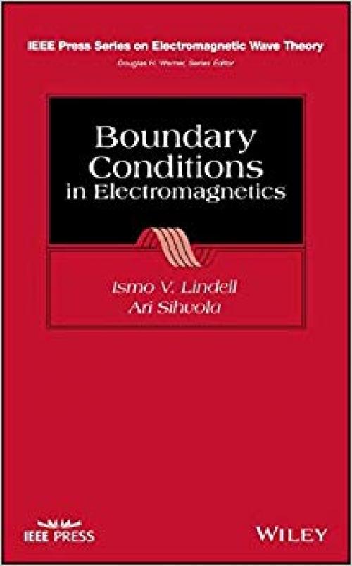 Boundary Conditions in Electromagnetics (IEEE Press Series on Electromagnetic Wave Theory) - 1119632366