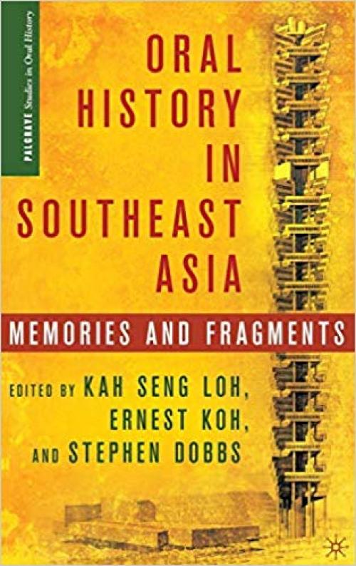 Oral History in Southeast Asia: Memories and Fragments (Palgrave Studies in Oral History) - 1137311665