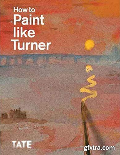 How to Paint Like Turner