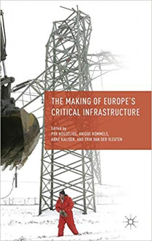 The Making of Europe's Critical Infrastructure: Common Connections and Shared Vulnerabilities - 1137358726