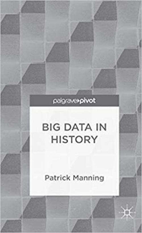 Big Data in History (Palgrave Pivot) - 1137378964
