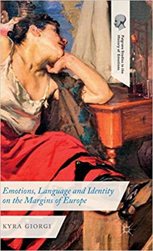 Emotions, Language and Identity on the Margins of Europe (Palgrave Studies in the History of Emotions) - 1137403470