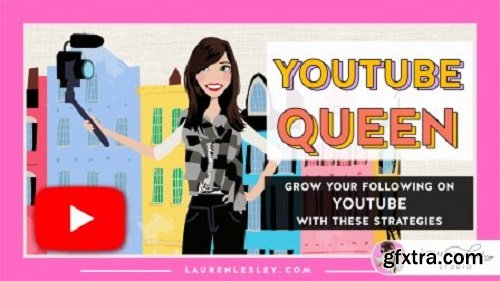 YOUTUBE QUEEN: Grow Your Following on YouTube as a Creative