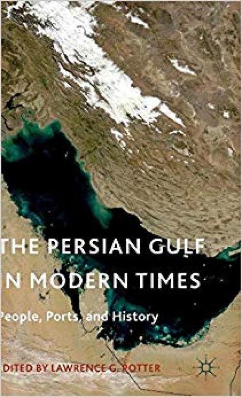 The Persian Gulf in Modern Times: People, Ports, and History - 1137485760