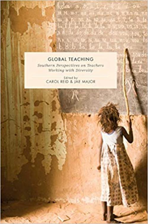 Global Teaching: Southern Perspectives on Teachers Working with Diversity (Education Dialogues with/in the Global South) - 1137532149