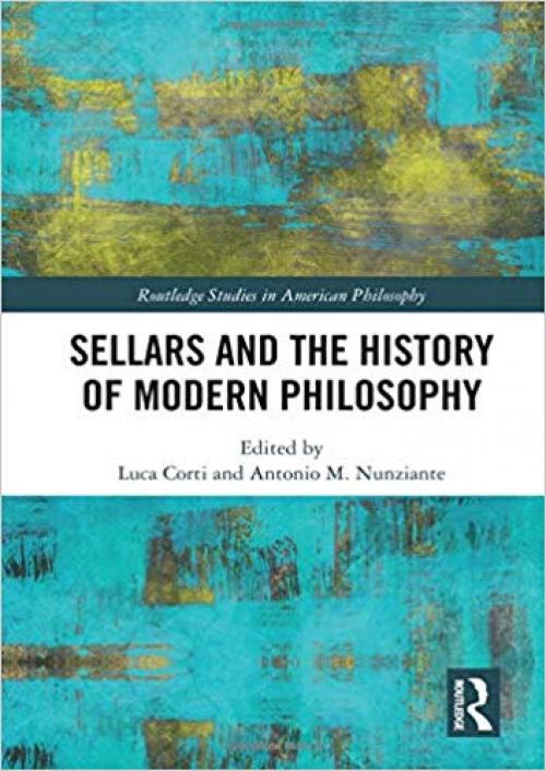 Sellars and the History of Modern Philosophy (Routledge Studies in American Philosophy) - 1138065684