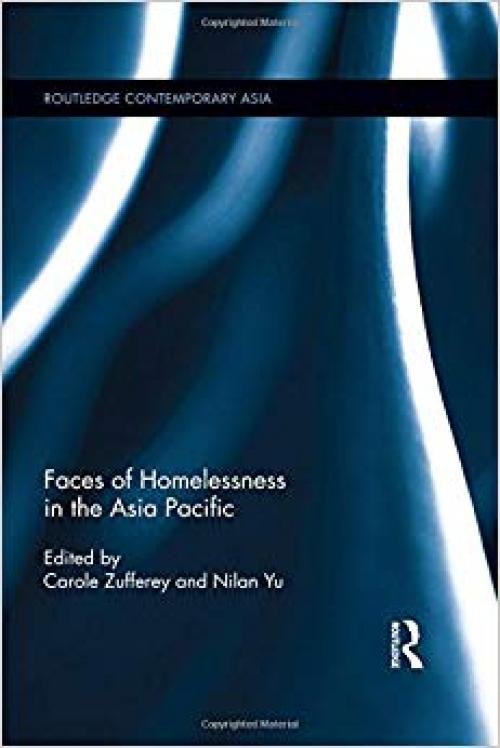 Faces of Homelessness in the Asia Pacific (Routledge Contemporary Asia Series) - 1138201928