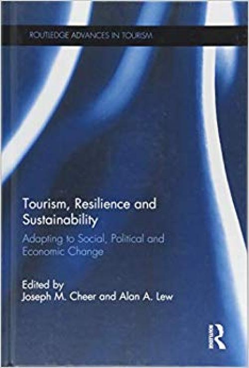 Tourism, Resilience and Sustainability: Adapting to Social, Political and Economic Change (Routledge Advances in Tourism) - 1138206784